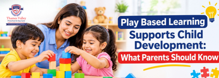 Play Based Learning Supports Child Development What Parents Should Know